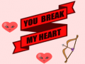 Mäng You Break My Heart