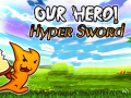 Mäng Our Hero! Hyper Sword