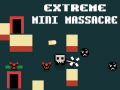 Mäng Extreme Mini Massacre