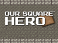 Mäng Our Square Hero