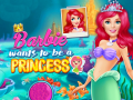 Mäng Barbie Wants To Be A Princess