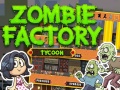 Mäng Zombie Factory Tycoon