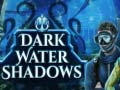 Mäng Dark water Shadows