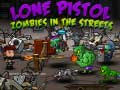Mäng Lone Pistol: Zombies In The Streets
