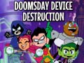 Mäng Teen Titans Go! Doomsday Device Destruction