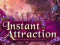 Mäng Instant Attraction