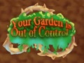 Mäng Your Garden is Out of Control