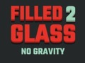 Mäng Filled Glass 2 No Gravity