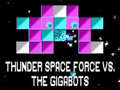 Mäng Thunder Space Force vs The Gigabots