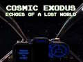 Mäng Cosmic Exodus: Echoes of A Lost World