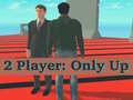 Mäng 2 Player: Only Up
