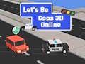 Mäng Let's Be Cops 3D Online