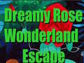 Mäng Dreamy Rose Wonderland Escape