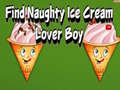 Mäng Find Naughty Ice Cream Lover Boy
