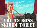 Mäng You vs Boss Skibidi Toilet