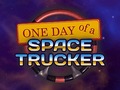 Mäng One Day of a Space Trucker