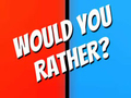 Mäng Would You Rather?
