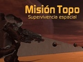 Mäng Misión Topo: Supervivencia Espacial