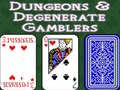 Mäng Dungeons & Degenerate Gamblers