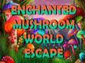 Mäng Enchanted Mushroom World Escape