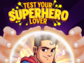 Mäng Test Your Superhero Lover
