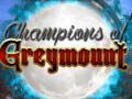 Mäng Champions of Greymount