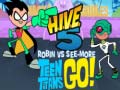 Mäng Teen Titans Go! HIVE 5 Robin vs See-More