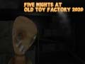 Mäng Five Nights at Old Toy Factory 2020