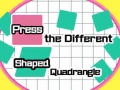 Mäng Press The Different Shaped Quadrangle