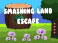 Mäng Smashing Land Escape