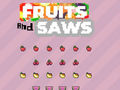 Mäng Fruits and Saws