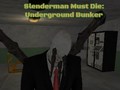 Mäng Slenderman Must Die: Underground Bunker
