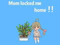 Mäng Mom locked me home