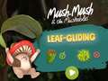 Mäng Mush-Mush and the Mushables Leaf Gliding