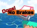 Mäng  Oops! No Brakes