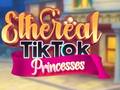 Mäng Ethereal TikTok Princesses