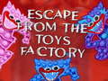 Mäng Escape From The Toys Factory