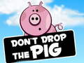 Mäng Dont Drop The Pig