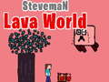 Mäng Steveman Lava World