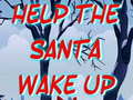 Mäng Help The Santa Wake Up 