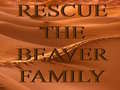 Mäng Rescue The Beaver Family