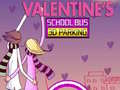 Mäng Valentine's School Bus 3D Parking