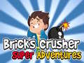 Mäng Bricks Crusher Super Adventures