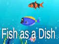 Mäng Fish as a Dish
