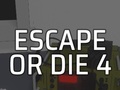 Mäng Escape or Die 4