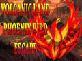 Mäng Volcanic Land Phoenix Bird Escape