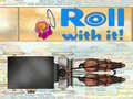 Mäng Roll With It!