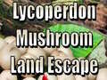 Mäng Lycoperdon Mushroom Land Escape