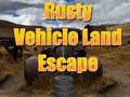 Mäng Rusty Vehicle Land Escape 