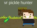 Mäng VR Pickle Hunter